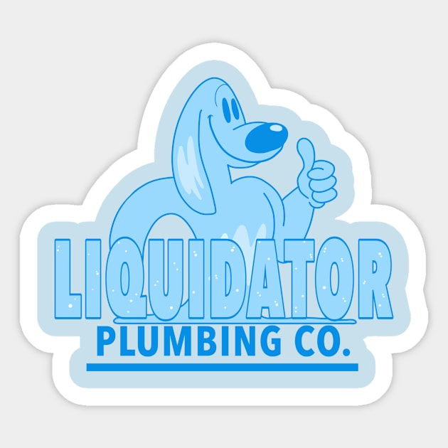 Liquidator Plumbing Co. Sticker by Nick Mantuano Art